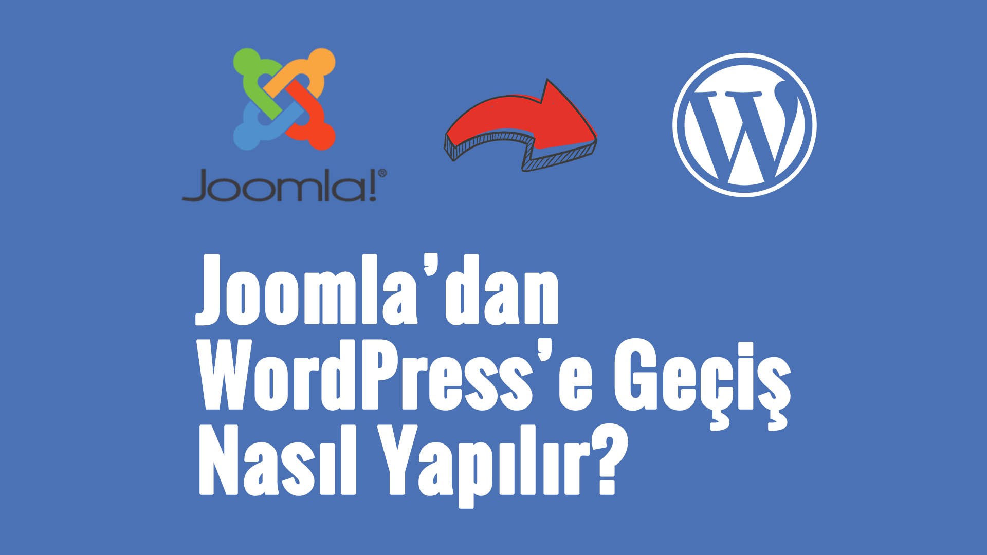 Joomla'dan WordPress'e Geçiş Nasıl Yapılır?